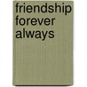 Friendship Forever Always door Ginette Gagnon