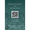 Friendship at the Margins by Christopher L. Heuertz