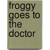 Froggy Goes to the Doctor door Jonathan London
