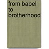 From Babel To Brotherhood by Fredrick Henry Denman