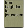 From Baghdad To Jerusalem door Mordechai Yerushalmi
