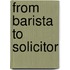 From Barista To Solicitor