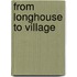 From Longhouse To Village
