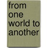 From One World To Another door Rita Rogers