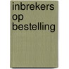 Inbrekers op bestelling