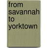 From Savannah To Yorktown door Henry Lumpkin