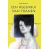 Een regenbui van tranen by R. Baetens