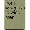 From Wiseguys to Wise Men door Fred L. Gardaphe