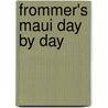 Frommer's Maui Day by Day door Jeanette Foster