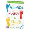Frou-Frou, Frisby & Brick by Russell Ash