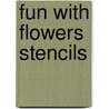 Fun With Flowers Stencils by Sj Sj Flowers