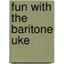 Fun with the Baritone Uke