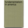 Fundamentalism in America door Phillip Melling