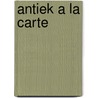 Antiek a la carte door R. van der Neut