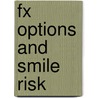 Fx Options And Smile Risk door Antonio Castagna