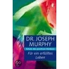 Für ein erfülltes Leben by Dr Joseph Murphy