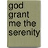 God Grant Me The Serenity