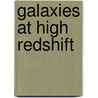 Galaxies At High Redshift door I. Perez-fournon