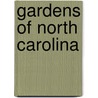 Gardens of North Carolina by Peter Loewer