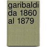 Garibaldi Da 1860 Al 1879 door F. Bideschini