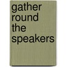 Gather Round The Speakers door Suleiman Mohamoud Adam