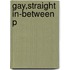Gay,straight In-between P