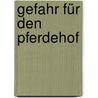 Gefahr für den Pferdehof by Sarah Bosse