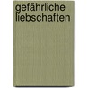 Gefährliche Liebschaften door Pierre Choderlos de Laclos