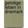 Geistige Leben in Dnemark by Adolf Strodtmann