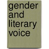 Gender And Literary Voice by Unknown