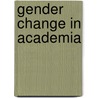 Gender Change in Academia by Unknown