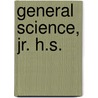 General Science, Jr. H.s. by Unknown