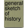 General Sketch Of History door Edward Augustus Freeman