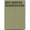 Geo Special Seidenstraße by Unknown