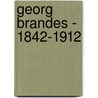 Georg Brandes - 1842-1912 door Anders Krogvig