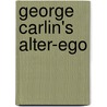 George Carlin's Alter-Ego by Bill Brennan