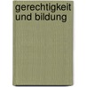 Gerechtigkeit und Bildung by Unknown