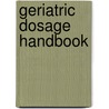 Geriatric Dosage Handbook door Onbekend