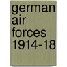 German Air Forces 1914-18 by Ian Sumner