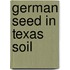 German Seed In Texas Soil