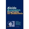 Geschichte im Gedächtnis by Aleida Assmann
