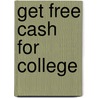 Get Free Cash For College by Kelly Y. Tanabe