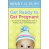 Get Ready to Get Pregnant door Michael C. Lu