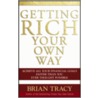 Getting Rich Your Own Way door Brian Tracy