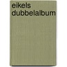 Eikels dubbelalbum door Hein de Kort