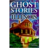 Ghost Stories Of Illinois door Jo Anne Christensen