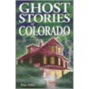 Ghost Stories of Colorado door Dan Asfar