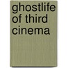 Ghostlife Of Third Cinema door Glen M. Mimura