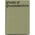 Ghosts Of Gloucestershire