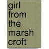 Girl from the Marsh Croft by Velma Swanston Howard